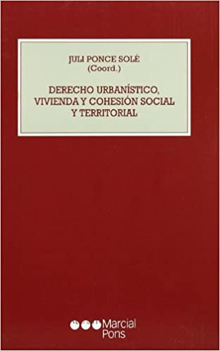 Derecho urbanístico, vivienda y cohesión social y territorial