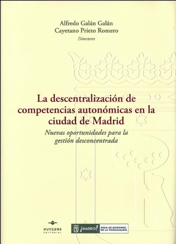 La descentralización de competencias autonómicas en la ciudad de Madrid. 9788493598198