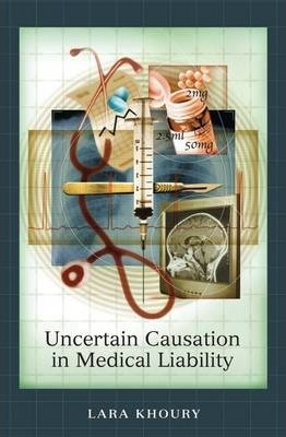 Uncertain causation in medical liability. 9781841135175