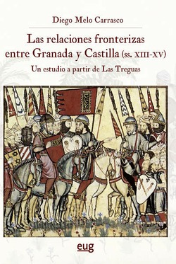 Las relaciones fronterizas entre Granada y Castilla (siglos XIII-XV). 9788433868237