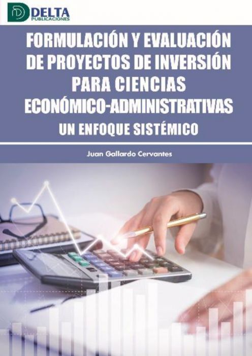 Formulación y evaluación de proyectos de inversión para ciencias económico-administrativas. 9788417526900