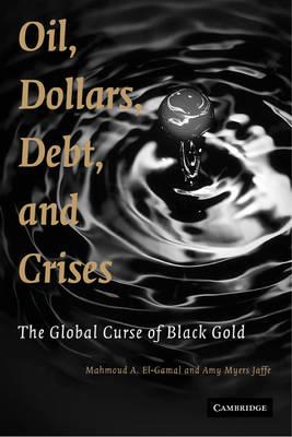 Oil, dollars, debt, and crises. 9780521720700
