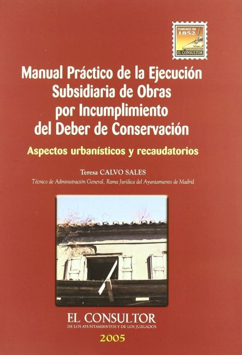 Manual práctico de la ejecución subsidiaria de obras por incumplimiento del deber de conservación. 9788470523731