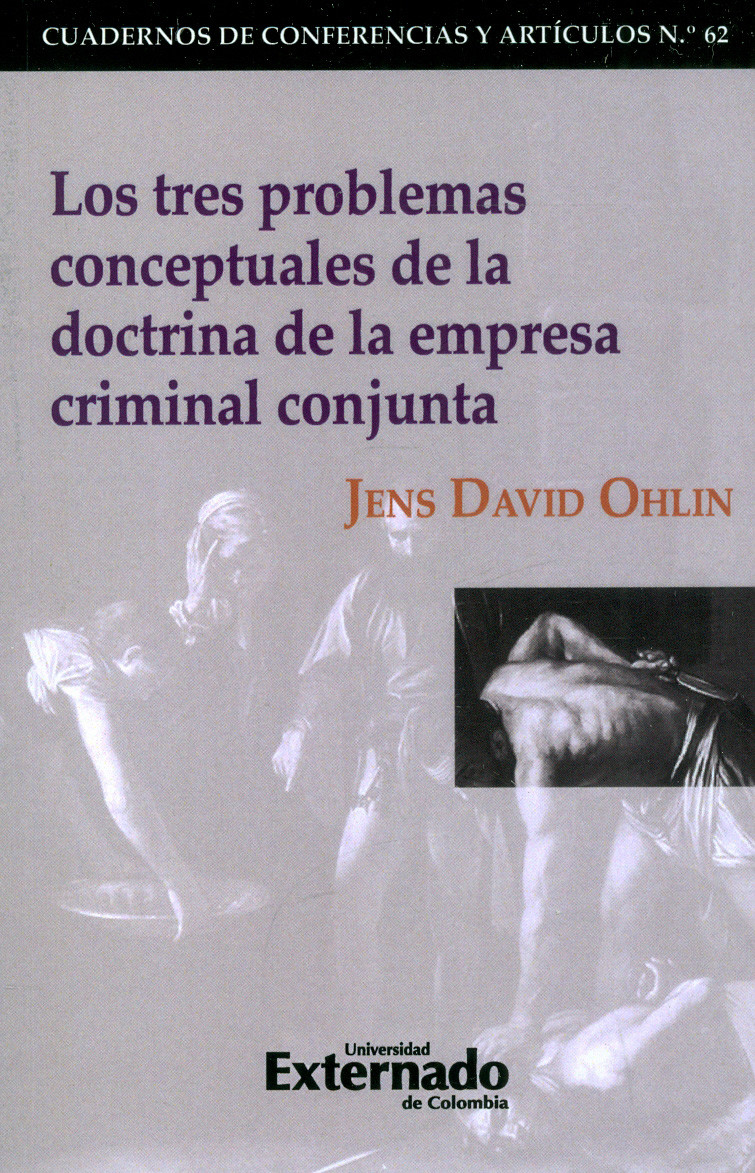 Los tres problemas conceptuales de la doctrina de la empresa criminal conjunta. 9789587904802