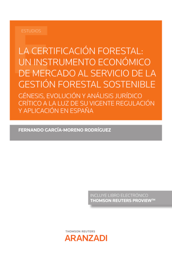 La certificación forestal: un instrumento de mercado del servicio de la gestión forestal sostenible. 9788413086835