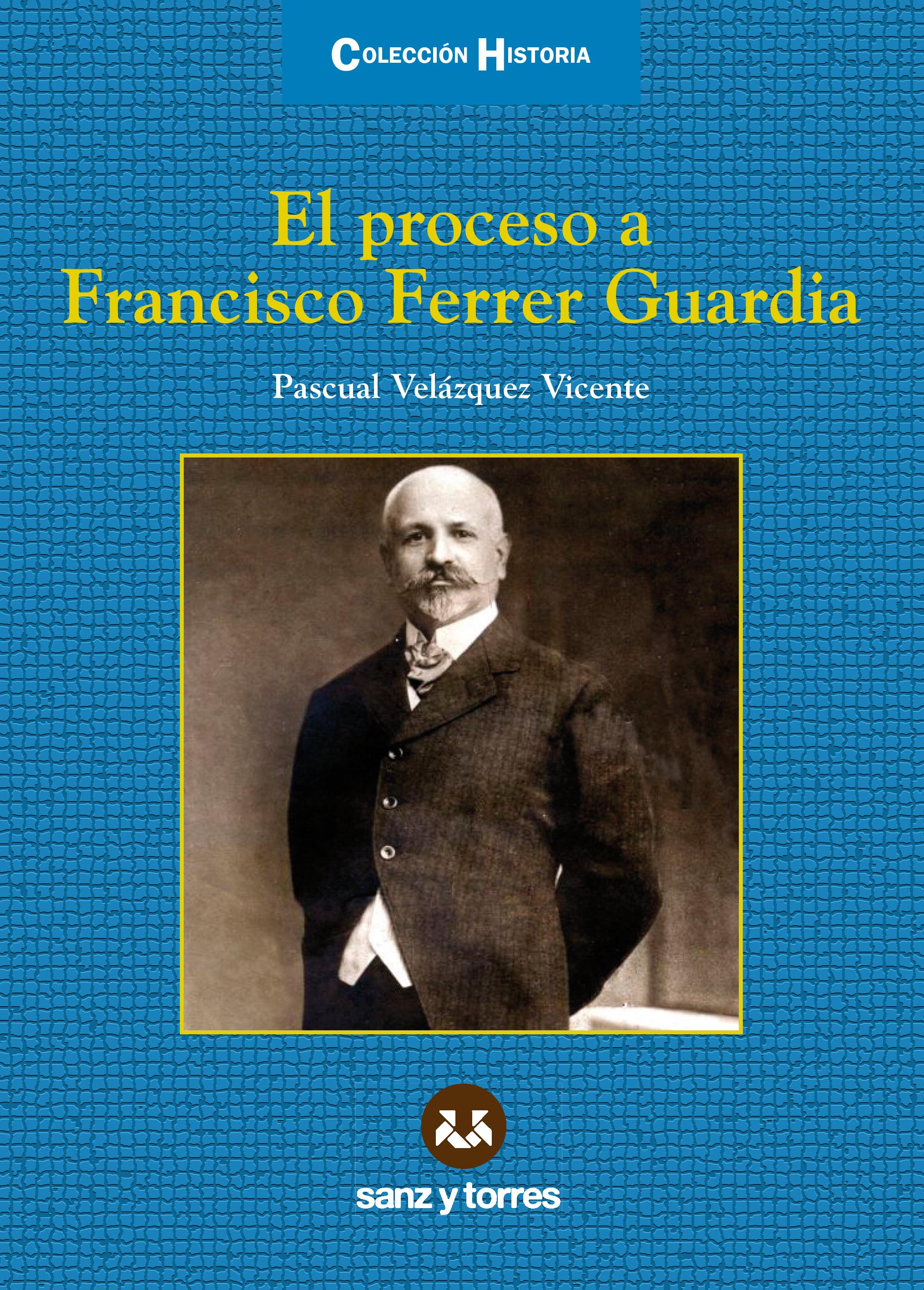 El proceso a Francisco Ferrer Guardia. 9788415550419