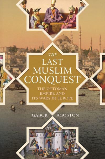 The last muslim conquest. 9780691159324