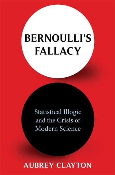 Bernoulli's Fallacy. 9780231199940