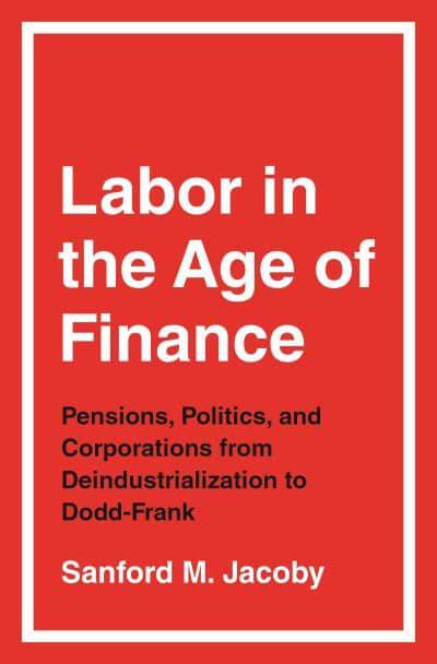 Labor in the age of finance. 9780691217208
