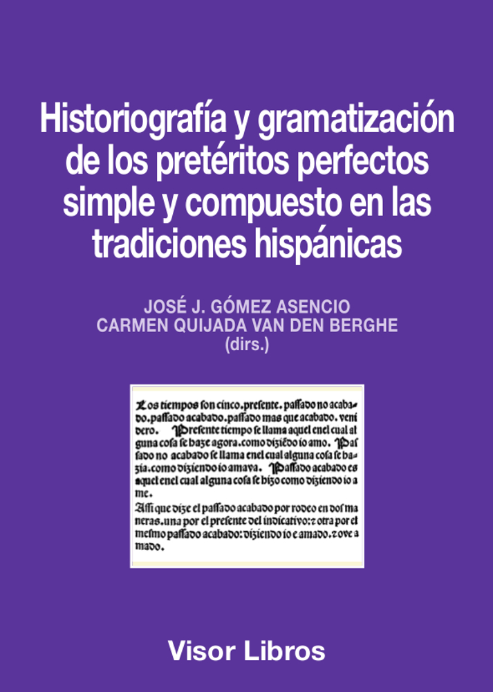 Historiografía y gramatización de los pretéritos perfectos simple y compuesto en las tradiciones hispánicas. 9788498956429