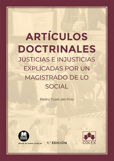 Artículos doctrinales. Justicias e injusticias explicadas por un magistrado de lo Social