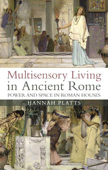 Multisensory living in Ancient Rome. 9781350194496