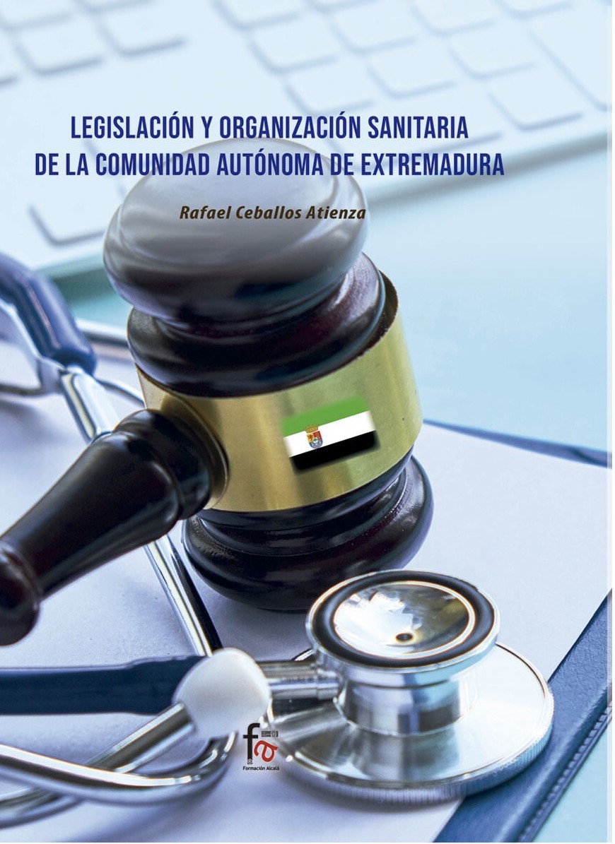 Legislación y organización sanitaria de la Comunidad Autónoma de Extremadura. 9788418418808