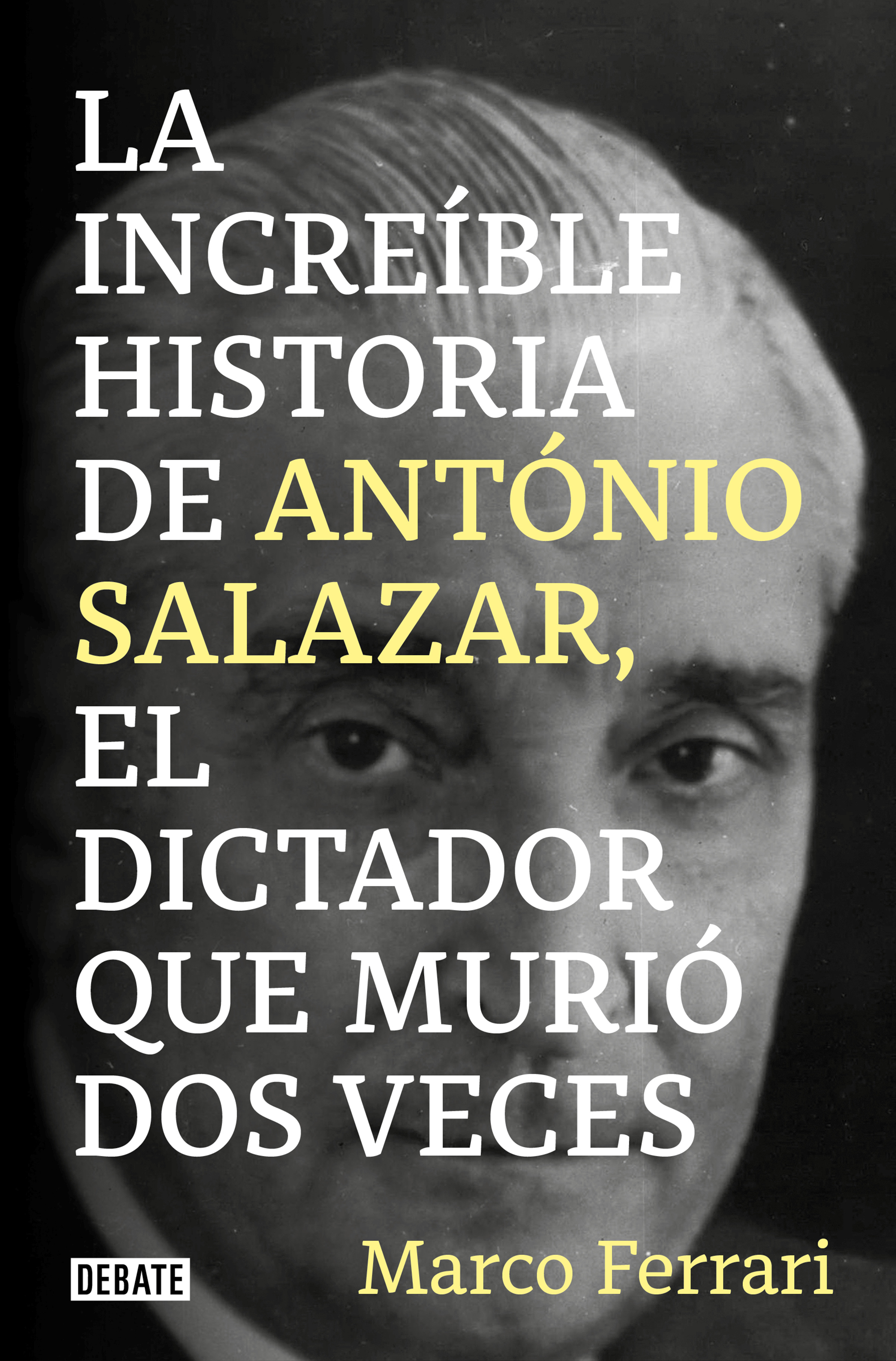La increíble historia de Antonio Salazar, el dictador que murió dos veces. 9788418619083