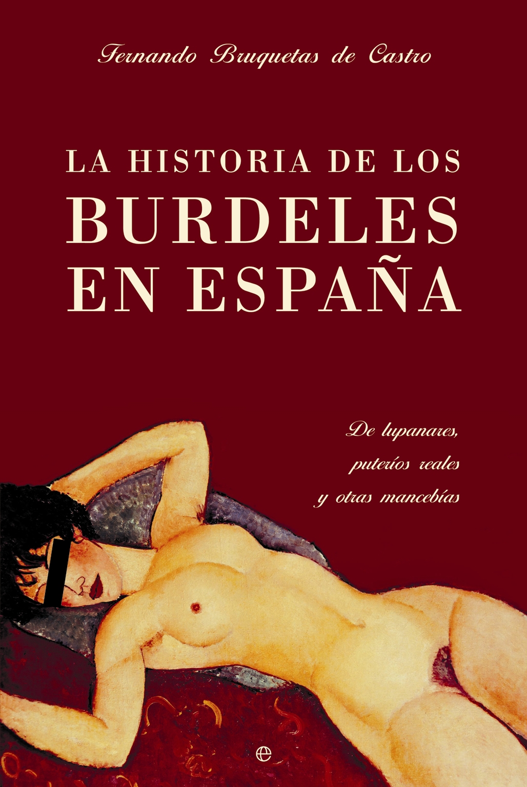 La historia de los burdeles en España. 9788497344524