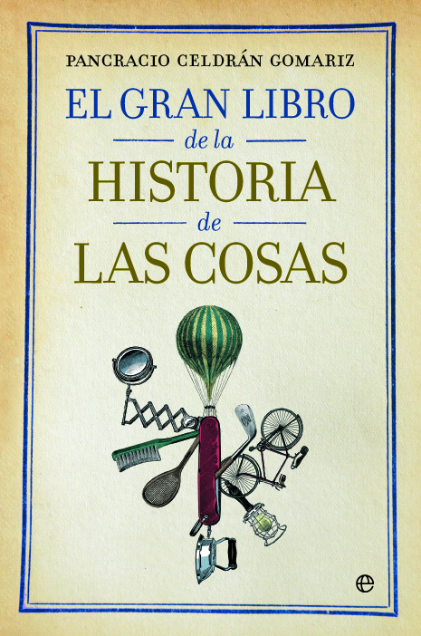 Libro: El gran libro de la historia de las cosas - 9788497348430 - Celdrán  Gomariz, Pancracio - · Marcial Pons Librero