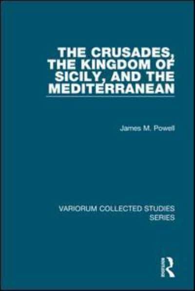 The Crusades, the Kingdom of Sicily, and the Mediterranean. 9780754659174