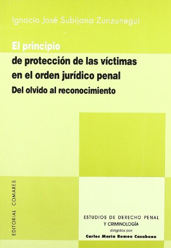 El principio de protección de las víctimas en el orden jurídico penal. 9788498360523