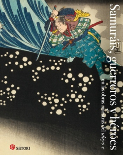 Samuráis, guerreros y héroes en las obras maestras del ukiyo-e. 9788419035028