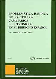Problemática jurídica de los títulos cambiarios electrónicos en el Derecho español. 9788447036882