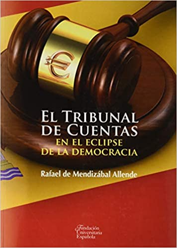El Tribunal de Cuentas en el eclipse de la democracia. 9788473929592