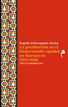 La prostitución en el Protectorado español en Marruecos . 9788472909922