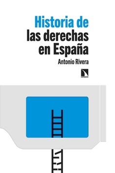 Historia de las derechas en España. 9788413525648