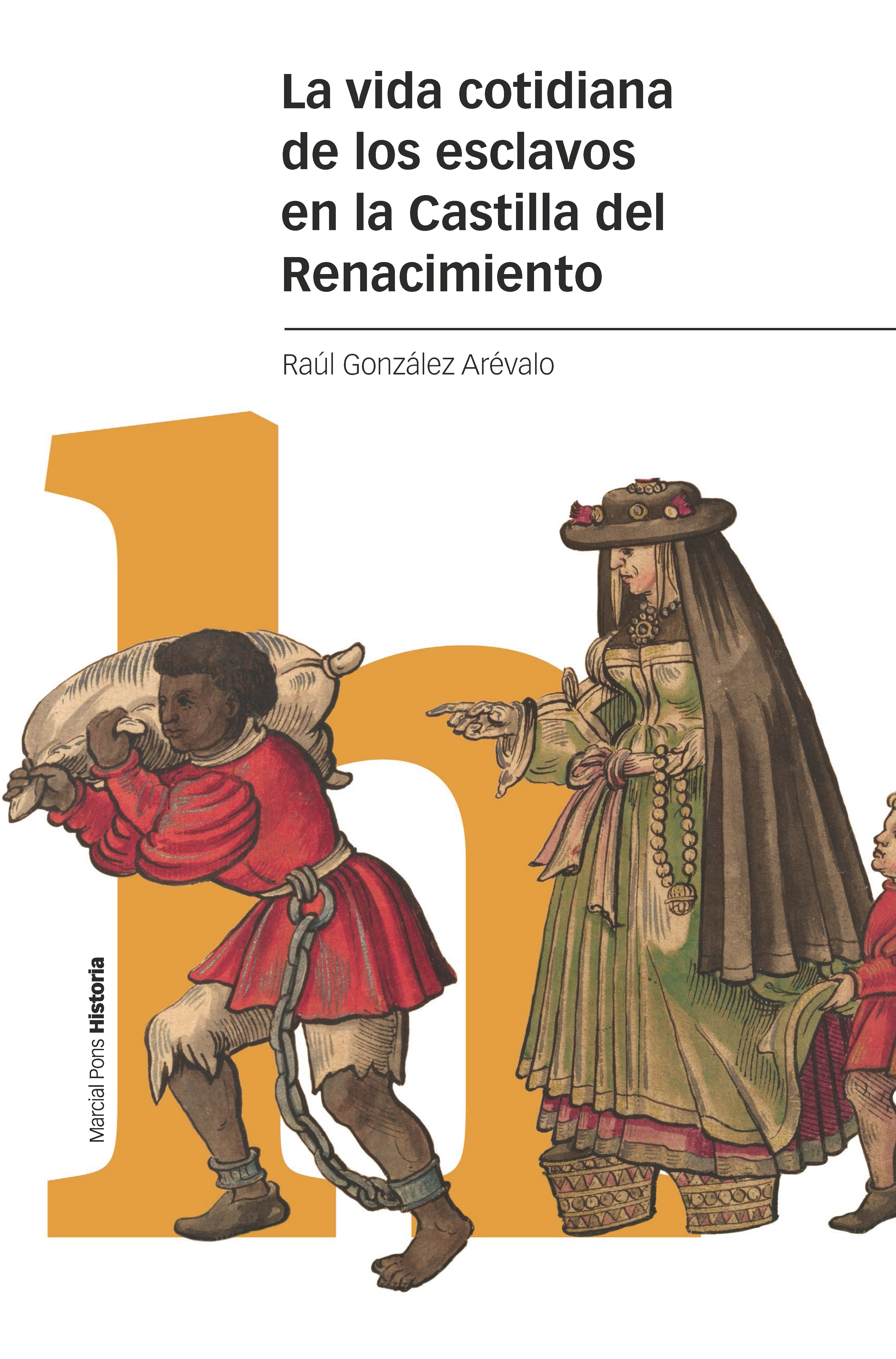 La vida cotidiana de los esclavos en la Castilla del Renacimiento. 9788418752537