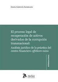 El proceso legal de recuperación de activos derivados de la corrupción transnacional. 9788418780592
