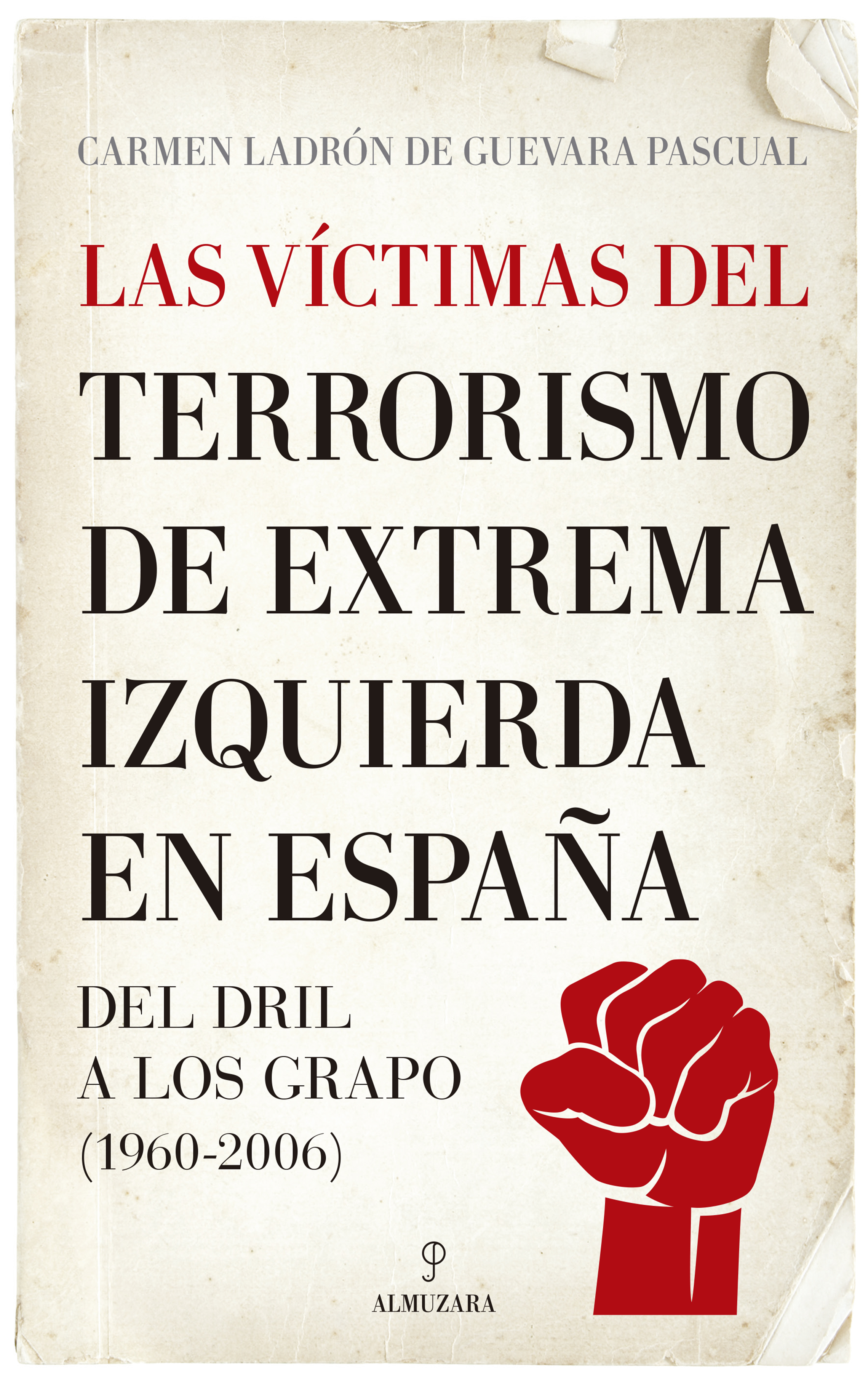 Las víctimas del terrorismo de extrema izquierda en España. 9788411312011