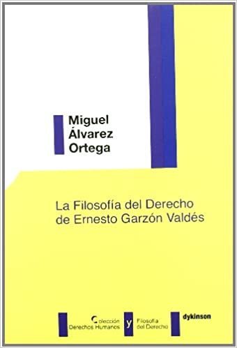 La Filosofía del Derecho de Ernesto Garzón Valdés. 9788498492866