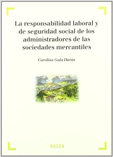 La responsabilidad laboral y de seguridad social de los administradores de las sociedades mercantiles. 9788497902977