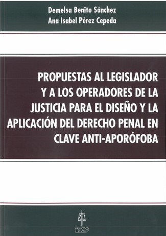 Propuestas al legislador y a los operadores de la justicia para el diseño y la aplicación del Derecho Penal en clave anti-aporófoba. 9788417836498