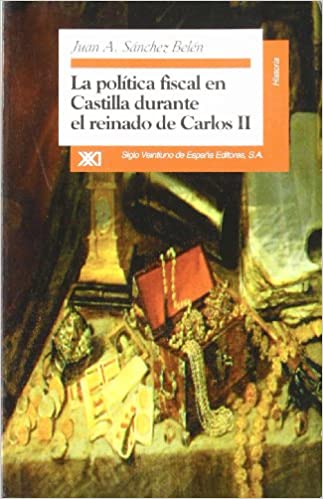 La política fiscal en Castilla durante el reinado de Carlos II. 9788432309380