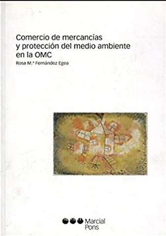 Comercio de mercancías y protección del medio ambiente en la OMC. 9788497685719