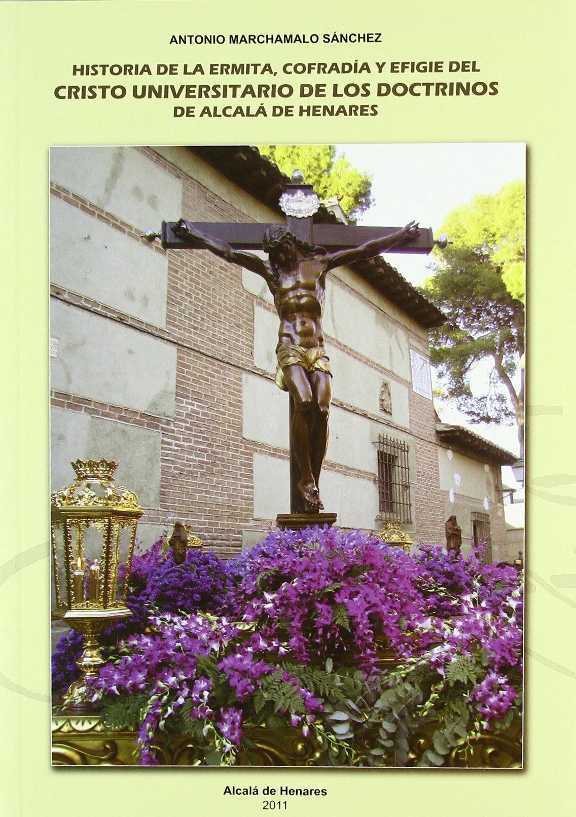 Historia de la Ermita, Cofradía y Efigie del Cristo Universitario de los Doctrinos de Alcalá de Henares