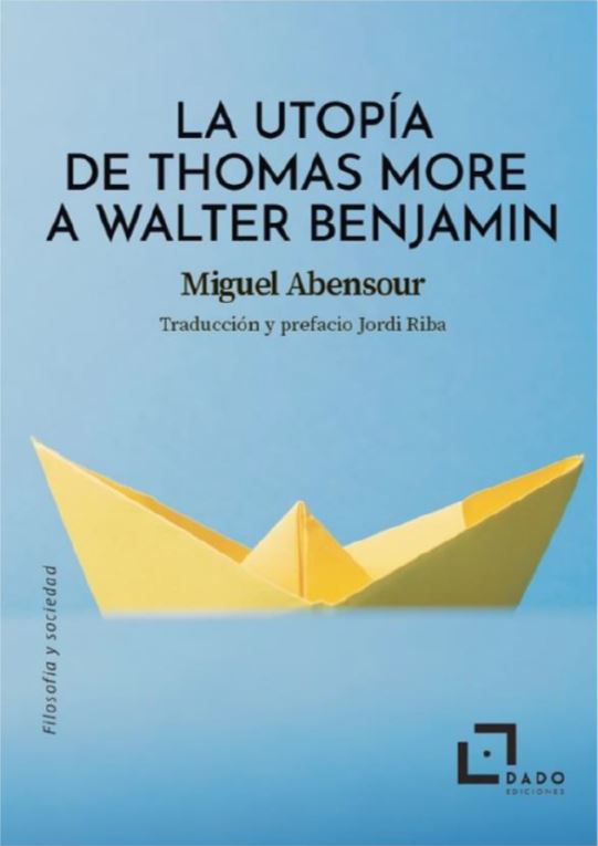 La Utopía de Thomas More a Walter Benjamin. 9788412442427