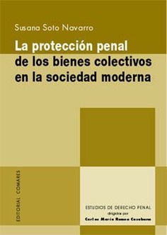 La proteccion penal de los bienes colectivos en la sociedad moderna. 9788484447115