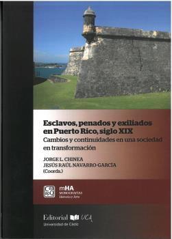 Esclavos, penados y exiliados en Puerto Rico, siglo XIX. 9788498288582