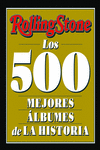 Rolling Stone. Los 500 mejores álbumes de la Historia. 9788419234056