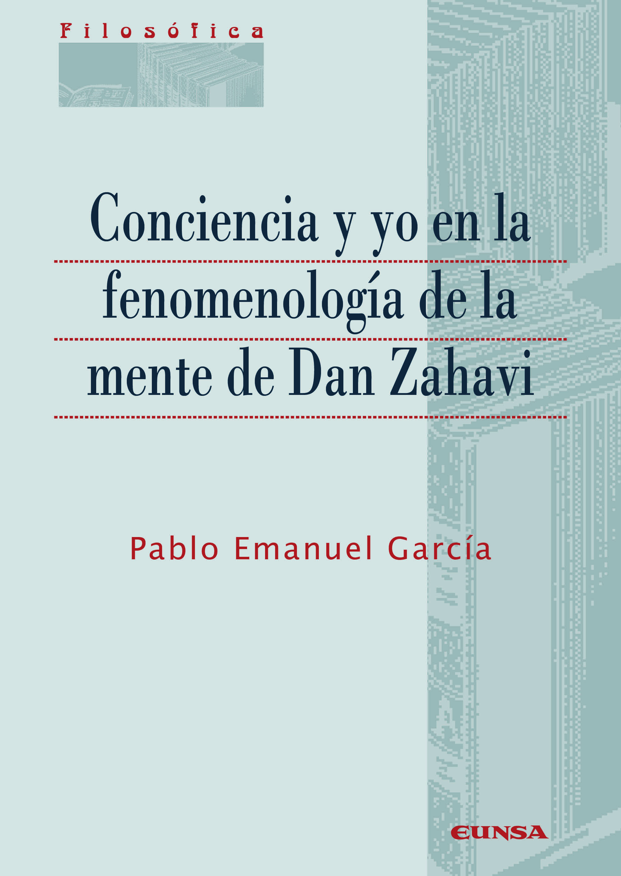 Conciencia y yo en la fenomenología de la mente de Dan Zahavi. 9788431338022