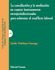 La conciliación y la mediación en cuanto instrumentos extrajurisdiccionales para solventar el conflicto laboral