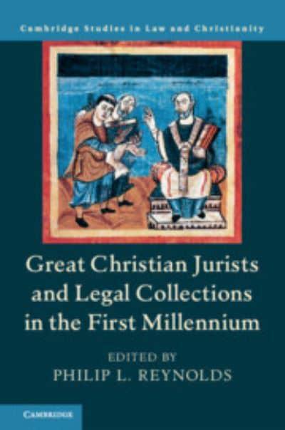 Great Christian Jurists and Legal Collections in the First Millennium. 9781108471718
