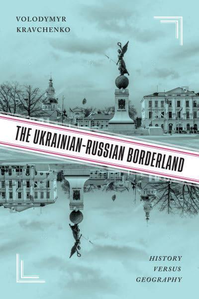 The Ukrainian-Russian borderland. 9780228011996