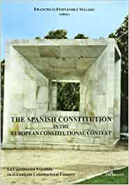 The spanish Constitution in the european constitutional context = La Constitución Española en el contexto constitucional europeo