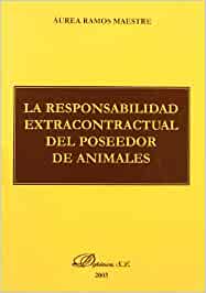 La responsabilidad extracontractual del poseedor de animales. 9788497722308