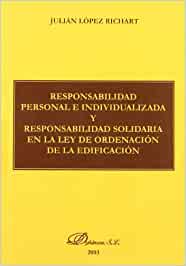 Responsabilidad personal e individualizada y responsabilidad solidaria en la Ley de Ordenación de la edificación. 9788497722322