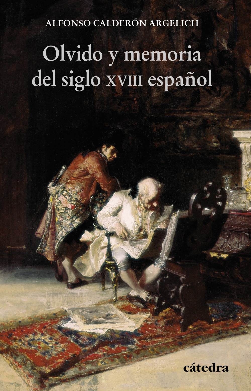 Olvido y memoria del siglo XVIII español. 9788437643885