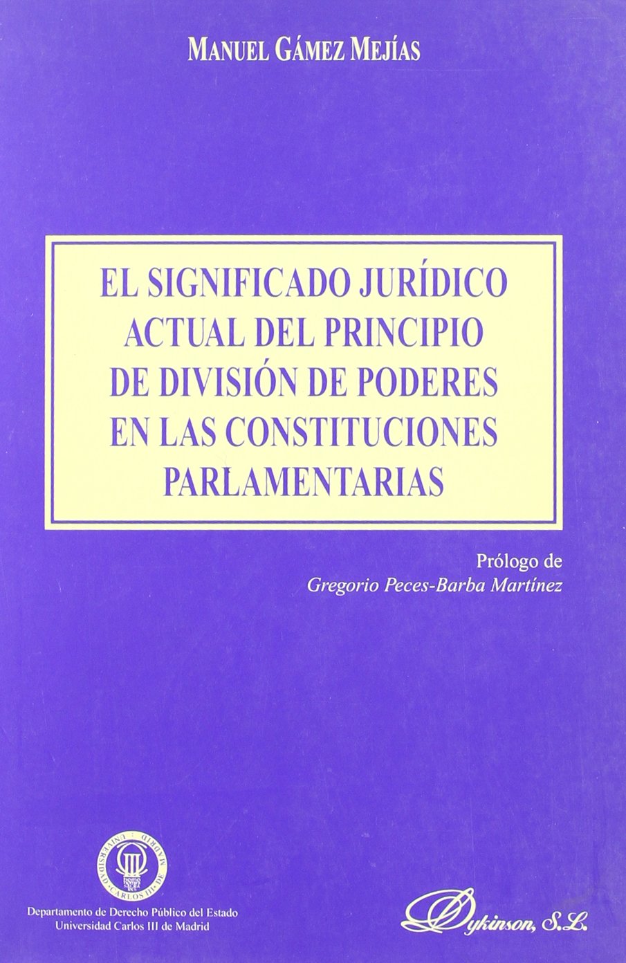 El significado jurídico actual del principio de división de poderes en las constituciones parlamentarias. 9788497724197