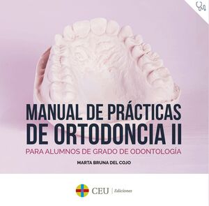 Manual de prácticas de Ortodoncia II . 9788418463914